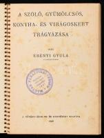 Ébényi Gyula: A szőlő, gyümölcsös, konyha és virágoskert trágyázása. Bp.,1938, Növényvédelem és Kert...