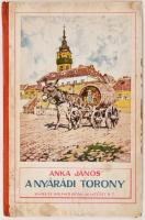 Anka János: A nyárádi torony. Bp., Singer és Wolfner. Félvászon kötés, kopottas állapotban.