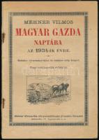 1934 A Magyar Gazda naptára az 1934-ik évre. Érdekes olvasmányokkal és számos szép képpel. Bp., é.n., Méhner Vilmos, Kiadói papírkötés, tűzés mentén kissé foltos borítóval.