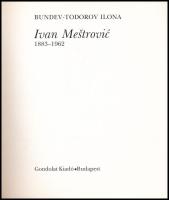Bundev-Todorov Ilona: Ivan Meštrović. 1883-1962. Bp., 1993, Gondolat. Gazdag fekete-fehér képanyagga...