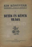 1938 Gyallay Domokos: "Betűk és képek világa" a kis könyvtár sorozatból, kiadta a Minerva Irodalmi és Nyomdai Műintézet Kolozsváron