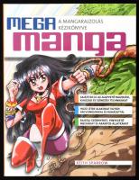 Keith Sparrow: Mega Manga. A mangarajzolás kézikönyve. Ford.: Vékony Borbála. Bp., 2008, Ventus Libro. Gazdag képanyaggal illusztrált. Kiadói papírkötés, újszerű állapotban.