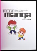 Keith Sparrow: Mega Manga. A mangarajzolás kézikönyve. Ford.: Vékony Borbála. Bp., 2008, Ventus Libr...