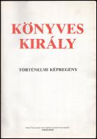 1983 Könyves király, történelmi képregény, Fehér Tibor regénye nyomán írta és rajzolta: Zórád Ernő. ...