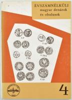 Pohl Artúr: Évszámnélküli magyar denárok és obulusok 1308-1502. Magyar Éremgyűjtők Egyesülete, Budapest, 1972. Használt, szép állapotban, a borítón kis kopások.