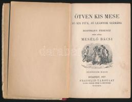 Hoffmann Ferenc: Ötven kis mese. Jó kis fiúk, jó leányok számára. - - Mesélő bácsi. Bp., 1917., Fran...
