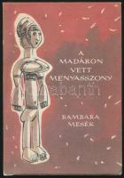 A madáron vett menyasszony. Bambara mesék Maliból és Szenegálból. Veronika Görög-Karády és Gérard Meyer gyűjtése. Vál., az utószót és a jegyzeteket írta: Görög Veronika. Ford.: Tótfalusi István. A könyv borító illusztrációja és az illusztrációk Lóránt Lilla munkái. Népek meséi sorozat. Bp., 1984, Európa. Kiadói félvászon-kötés,kiadói papír védőborítóban, jó állapotban.