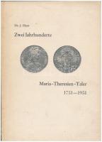 Dr. J. Hans: Zwei Jahrhunderte Maria-Theresien-Taler 1751-1951. Magánkiadás, Klagenfurt, 1950.