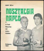 Nagy Béla: Nosztalgia napló 2. A Fradi Műsorlap téli különkiadása. Bp., 1983, Ferencvárosi Torna Club. Kiadói papírkötés, kissé sérült. A borítón Albert Flórián (1941-2011) labdarúgó, az egyetlen magyar aranylabdás autográf aláírásával.