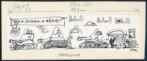 Sajdik Ferenc (1930-): Tankoszlop - egy a jelszónk a béke (1956). Tus, papír, jelzett. Az Igazság c. lapban megjelent karikatúra, hátoldalán feliratozott. 5,5x19,5 cm.