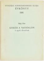 Thaly Tibor: Szekér a ravatalon és egyéb elbeszélések. Bp.,1981., Nyugdíjas Agrárszakemberek Klubja. Egyetlen kiadás. Kiadói papírkötés. Megjelent 1000 példányban.