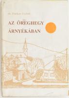 Farkas Győző: Az Öreghegy árnyékában. Szerk. és a fotókat készítette: Szalay Attila. DEDIKÁLT! Veszprém, 1990, Aranyhíd. Kiadói egészvászon-kötés, kiadói foltos papír védőborítóban.