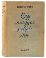 Harrer Ferenc: Egy magyar polgár élete. I. köt. Bp., 1968., Gondolat. Unicus! Kiadói egészvászon-kötés. Megjelent 2100 példányban.
