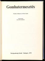Vegyes gombászkönyv tétel, 3 db: 

Balázs Sándor: Gombatermesztés.; 
Szili István-Véssey Ede: A c...