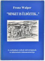 Franz Walper: Minket is üldöztek... A csobánkai svábok kálváriájának és kiűzésének dokumentációja. hn., 1996, Szerzői. Kiadói papírkötés, a címlap kissé kijár.