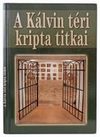 A Kálvin téri kripta titkai. Szerk.: Kő András, Susa Éva. Bp.,2014,Kortárs. Kiadói kartonált papírkötés, jó állapotban.