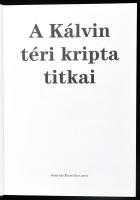 A Kálvin téri kripta titkai. Szerk.: Kő András, Susa Éva. Bp.,2014,Kortárs. Kiadói kartonált papírkö...