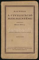 Wells, [Herbert George]: A civilizáció megmentése. Ford.: Rácz Béla. Bp., [1922], Dick Manó, 141 p. Első kiadás. Kiadói papírkötés, kissé foltos, sérült borítóval.