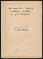 Dr. Fisch Henrik: Keresztény egyházfők felsőházi beszédei a zsidókérdésben. (1938-ban az I. és 1939-ben a II. zsidótörvény kapcsán). Szerk. és kiadta: - - . Bp., 1947, szerzői kiadás, 63+(1) p. Kiadói papírkötés.