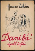 Hosszu Zoltán: Dani bá újabb tréfái. Illusztrálták: Nagytapolcsányi M. Jenő és Moldován István. Bp., é.n. (cca 1935), szerzői kiadás (M.T.I. Rt.-ny.), 63+(1) p. Kissé sérült kiadói papírkötés.