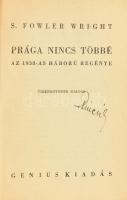 Wright, Sydney Fowler: Prága nincs többé. Az 1938-as háború regénye. Ford.: Ferenczy Valér. Bp., 1937, Genius (Révai-ny.), 285 p. Sérült kiadói papírkötés, az eredeti papír védőborító fülrésze a hátsó borítóra ragasztva.