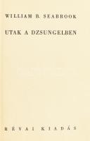 Seabrook, William Buehler: Utak a dzsungelben. Ford.: Szerb Antal. Bp., 1936, Révai. A szerző egészo...
