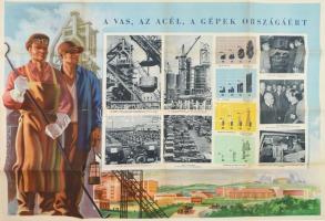 cca 1950 A vas, az acél, a gépek országáért, propagandaplakát, szakadásokkal, 58×80 cm