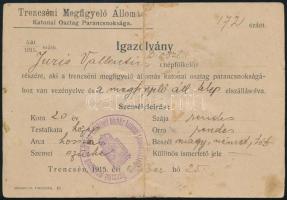 1915.X.25. Trencsén (Trencín, Felvidék), a Trencséni Megfigyelő Állomás Katonai Osztag Parancsnoksága által kiállított igazolvány Juris Vallentin népfölkelő részére, a telepre vezényléséről és ott való elszállásolásáról, "Trencséni megfigyelő állomáson felállított kórház katonai parancsnokság" bélyegzővel. Kisebb foltokkal, hátoldalán ragasztónyomokkal.