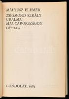 Mályusz Elemér: Zsigmond király uralma Magyarországon. 1387-1437. Bp., 1984, Gondolat. Kiadói egészv...