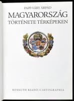 Papp-Váry Árpád: Magyarország története térképeken. Bp.,2005, Kossuth-Cartographia. Második kiadás. ...