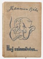 Salamon Béla: Hej színművész!... A szerző, Salamon Béla (1885-1965) által DEDIKÁLT példány. Bp., 1939, Szerzői kiadás. Első kiadás! Kiadói illusztrált egészvászon-kötésben, kissé foltos borítóval, kissé sérült kötéssel.