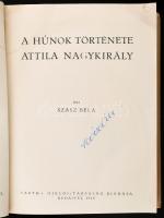 Szász Béla: A húnok története. Attila nagykirály. Bartha Miklós-Társaság Magyartörténeti Szakosztály...