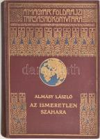 Almásy László (1895-1951): Az ismeretlen Szahara. Magyar Földrajzi Társaság könyvtára. Bp.,[1935], Franklin, 216 p.+32 t.(Fekete-fehér képtáblák) Fekete-fehér fotókkal, egy térképpel. Kiadói aranyozott egészvászon sorozatkötésben, a borítón kopásnyomokkal.