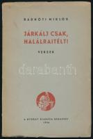 Radnóti Miklós: Járkálj csak, halálraitélt! Versek. Bp.,1936., Nyugat, (Dr. Antos és Tsa-ny.), 45+1 p. Első kiadás. Kiadói papírkötés, a hátsó borítón folttal, az elülső szennylap hiányzik, egyébként jó állapotban.