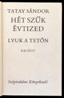 Tatay Sándor: Hét szűk évtized. Lyuk a tetőn. DEDIKÁLT! Bp.,1983,Szépirodalmi. Kiadói egészvászon-kö...