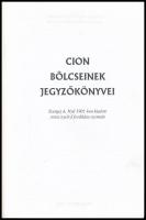 Cion bölcseinek jegyzőkönyvei. Bp., 1999, magánkiadás. Kiadói papírkötés