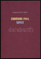 Kadlecovits Géza: Zsidósors 1944. Újpest. Bp.-Újpest, 2014., Újpest Önkormányzata. Kiadói kartonált papírkötés.
