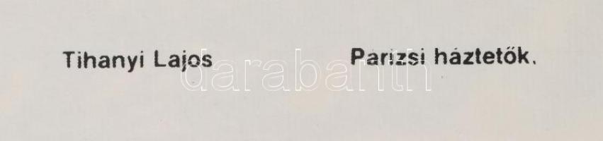 Tihanyi Lajos (1885-1938): Párizsi háztetők. Szitanyomat. Készítette 1979-ben 130 példányban a Pesti...