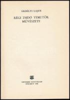 Erdélyi Lajos: Régi zsidó temetők művészete. Bukarest, 1980. Kriterion. Fekete-fehér képekkel illusz...