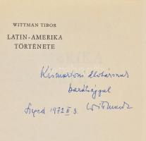 Wittman Tibor: Latin-Amerika története. A szerző, Wittman Tibor (1923-1972) által dedikált! 503 p. Kiadói egészvászon kötés, kiadói papír védőborítóval.