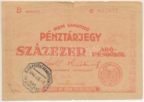 1946. 100.000AP nem kamatozó Pénztárjegy Másra át nem ruházható, M. KIR. POSTATAKARÉKPÉNZTÁR - FŐPÉNZTÁR bélyegzéssel, 052637 sorszámmal T:III középső hajtás mentén szakadás Hungary 1946. 100.000 Adópengő non-interest savings certificate Másra át nem ruházható (Non-transferable), with M. KIR. POSTATAKARÉKPÉNZTÁR - FŐPÉNZTÁR cancellation, with 052637 serial number C:F tear along the central fold Adamo P58