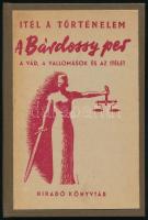 Ítél a történelem. A Bárdossy-per. 1-2. köt. Szerk.: Ábrahám Ferenc és Kussinszky Endre. 1. köt.: A vád. 2. köt. A tárgyalás és az ítélet. [Egybekötve.] Bp., 1945, Hiradó Könyvtár. Átkötött egészvászon-kötés.