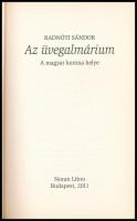 Radnóti Sándor: Az üvegalmárium. A magyar korona helye. Bp., 2011, Noran Libro. Kiadói papírkötés, j...