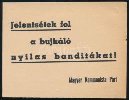 1945 Jelentsétek fel a bujkáló nyilas banditákat MKP szórólap jó állapotban 15x12 cm