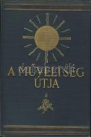cca 1930 A műveltség útja című könyv első kötete, Budapest, Tolnai Nyomdai Műintézet kiadása, több száz képpel
