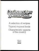 Culinary Art and Traditions of Switzerland. Vevey, 1995, Nestlé. Rendkívül gazdag képanyaggal illusz...