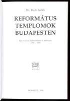 Dr. Koós Judith: Református Templomok Budapesten. Két évszázad kulturtörténete és művészete 1785-199...