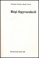Halmágyi Szabolcs - Riedel Lóránt: Régi fegyverekről. Bp., 1986, Műszaki Könyvkiadó. Szövegközi feke...