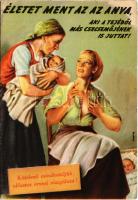 Életet ment az az anya, aki tejéből más csecsemőnek is juttat! Kötelező mindkettőjük előzetes orvosi vizsgálata! Szoptatási propaganda. Kiadja az Egészségügyi Minisztérium / Hungarian Ministry of Health propaganda, breast-feeding s: Vilnrotter (EB)