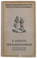Adolph Donath: Der Kunstammler Psychologie der Kunstsammelns. Berlin, 1923, Richard Carl Schmidt. Német nyelven. Kiadói félvászon-kötés.